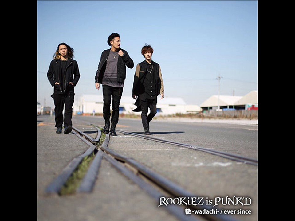ROOKiEZ is PUNK'D - 轍 -wadachi- ever since - 2.ever since