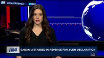 i24NEWS DESK | Gabbon:2 stabbed in reve,ge for J'Lem declaration | Saturday, December 16th 2017