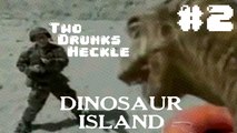 Two Drunks Heckle Dinosaur Island #2 - Beers for Jeers - Happy Heckledays