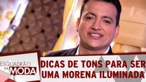Dicas de tons para ser uma morena iluminada