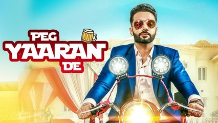 Peg Yaaran De Full HD Video Song Sippy Gill 2017 Latest Punjabi Songs