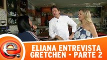 Eliana entrevista a cantora Gretchen - 17.12.17 - Parte 2