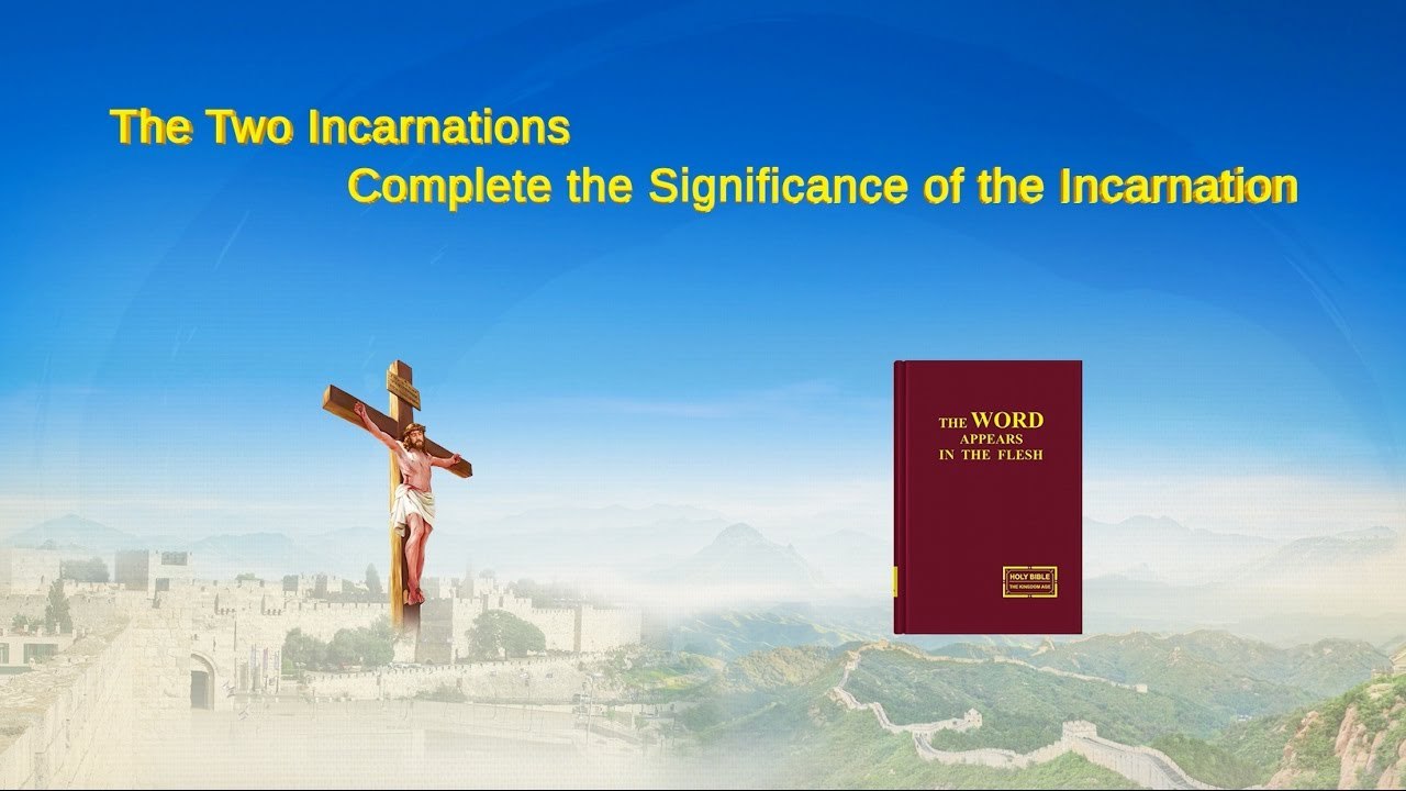 Almighty God's Word "The Two Incarnations Complete the Significance of the Incarnation" | The Church of Almighty God