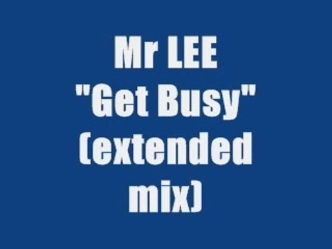 Mr LEE - GET BUSY (extended mix)