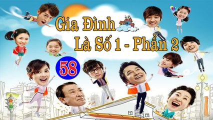 Gia Đình Là Số 1 - Tập 58 (Lồng Tiếng) - Phần 2