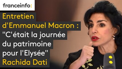 "C'était la journée du patrimoine pour l'Elysée", dit Rachida Dati sur l'entretien d'Emmanuel Macron