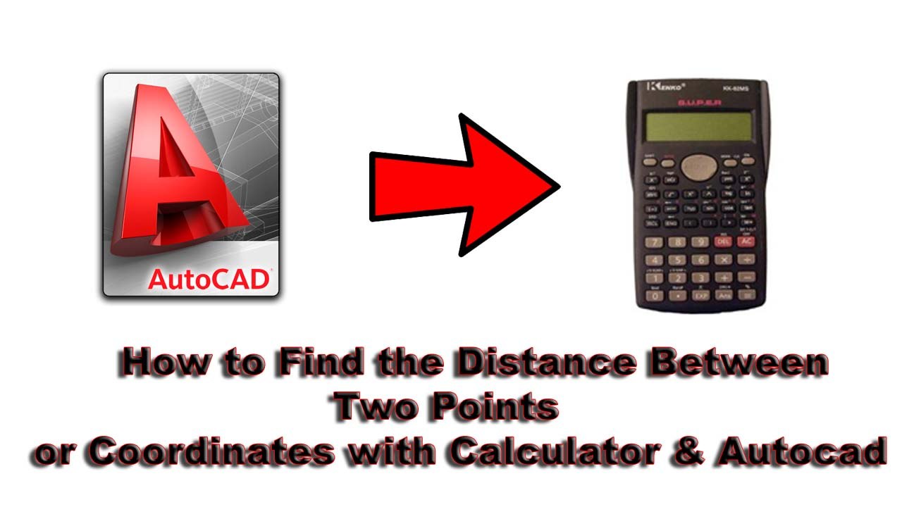 How to Find the Distance Between Two Points or Coordinates with Calculator & AutoCad