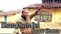 Saurav Sharma - Dheere Dheere Bol