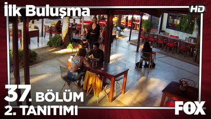 İlk Buluşma 37. Bölüm 2. Tanıtımı