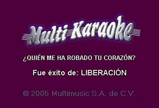 Liberacion - Quien me ha robado tu corazon (Karaoke)