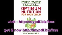 Optimum Nutrition For Your Child How to boost your child's health, behaviour and IQ