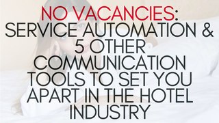No Vacancies | Service Automation & 5 Other Communication Tools To Set You Apart in the Hotel Industry | Sam Zormati
