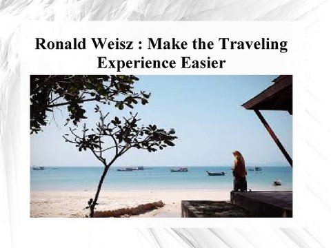Ronald Weisz - Make the Traveling Experience Easier