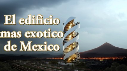 El edificio mas exotico de mexico - Torre Helea