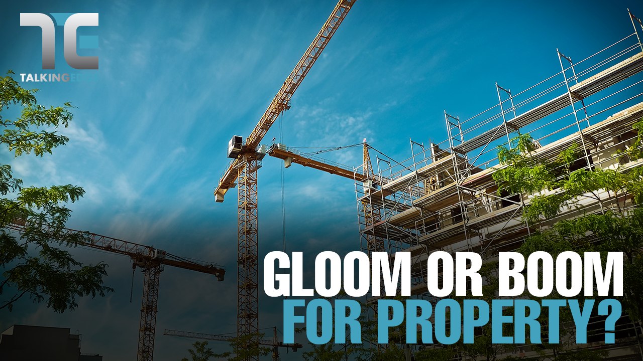 TALKING EDGE: Is it gloom or boom for property?