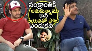 Akkineni Nagarjuna about Competition With Big Stars