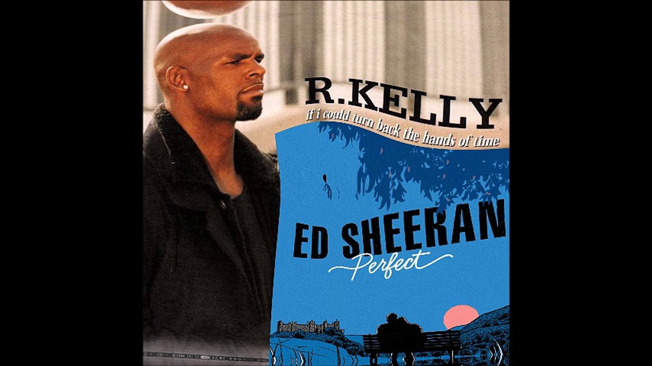 Ed Sheeran vs R Kelly - If I could turn back the hands of perfect (Bastard Batucada Aperfeicoar Mashup)