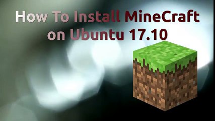 How To Install Minecraft on Ubuntu 17.10