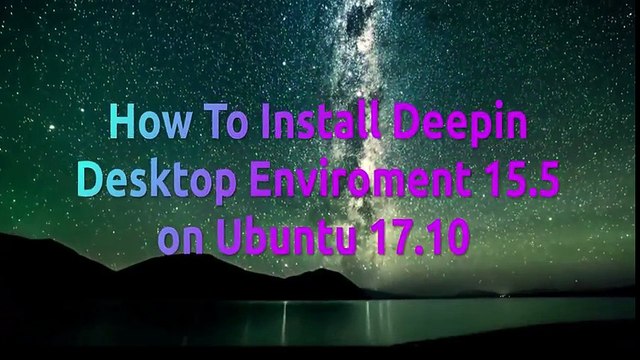 How To Install Deepin Desktop Environment 15.5 on Ubuntu 17.10