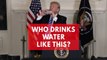Why does Trump drink water like a child?