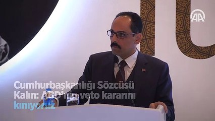 'ABD'nin veto kararını kınıyoruz'