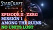 Starcraft: Remastered - Episode II - Zerg - Mission 1: Among the Ruins (No Units Lost) [4K 60fps]