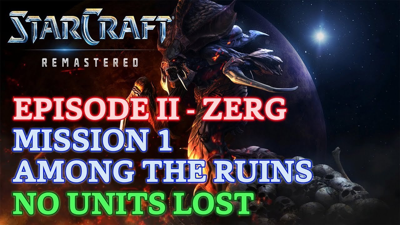 Starcraft: Remastered - Episode II - Zerg - Mission 1: Among the Ruins (No Units Lost) [4K 60fps]