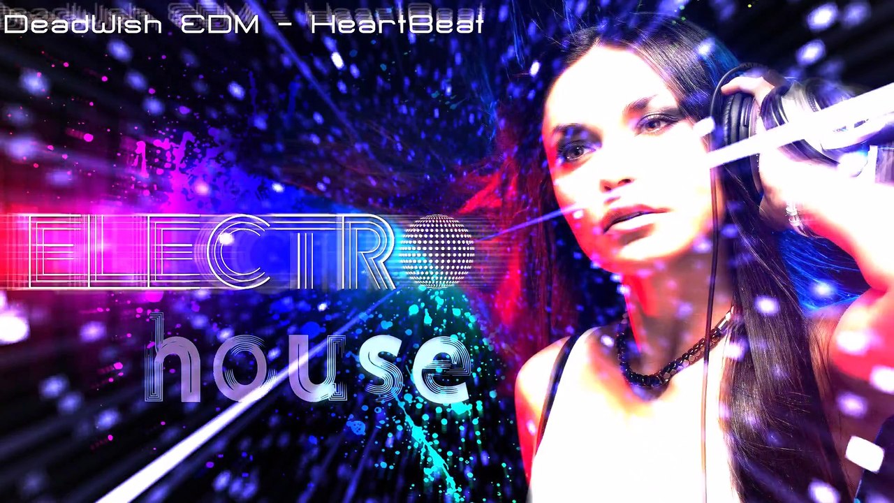 Best EDM Electro House dance music 2017 | by DeadWish EDM - HeartBeat [ Bass Boosted ]