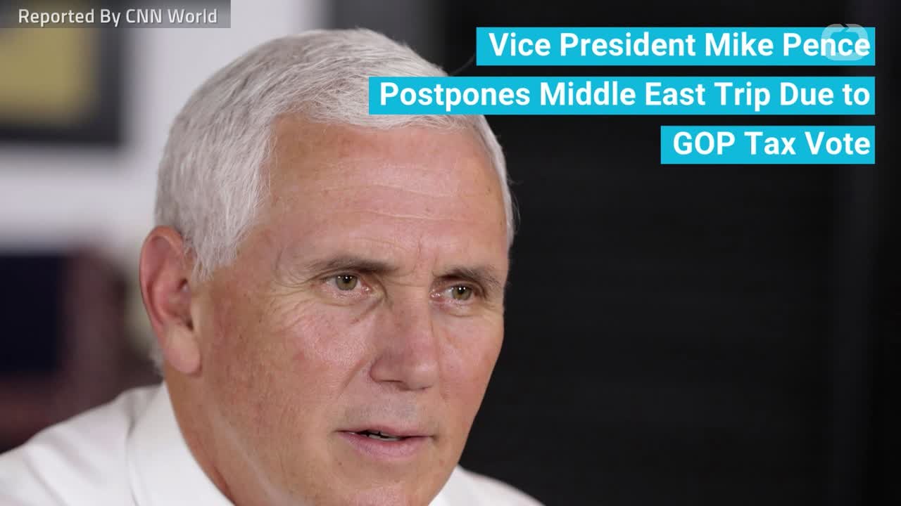 Vice President Mike Pence Postpones Middle East Trip Due to GOP Tax Vote