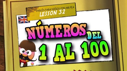 LOS NÚMEROS DEL 1 AL 100 EN INGLÉS   - APRENDE INGLÉS CON MR PEA -  ENGLISH FOR KIDS
