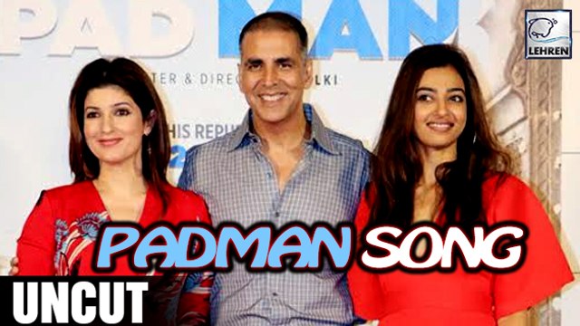 Padman Song Launch UNCUT Video | Akshay Kumar | Twinkle Khanna | Radhika Apte