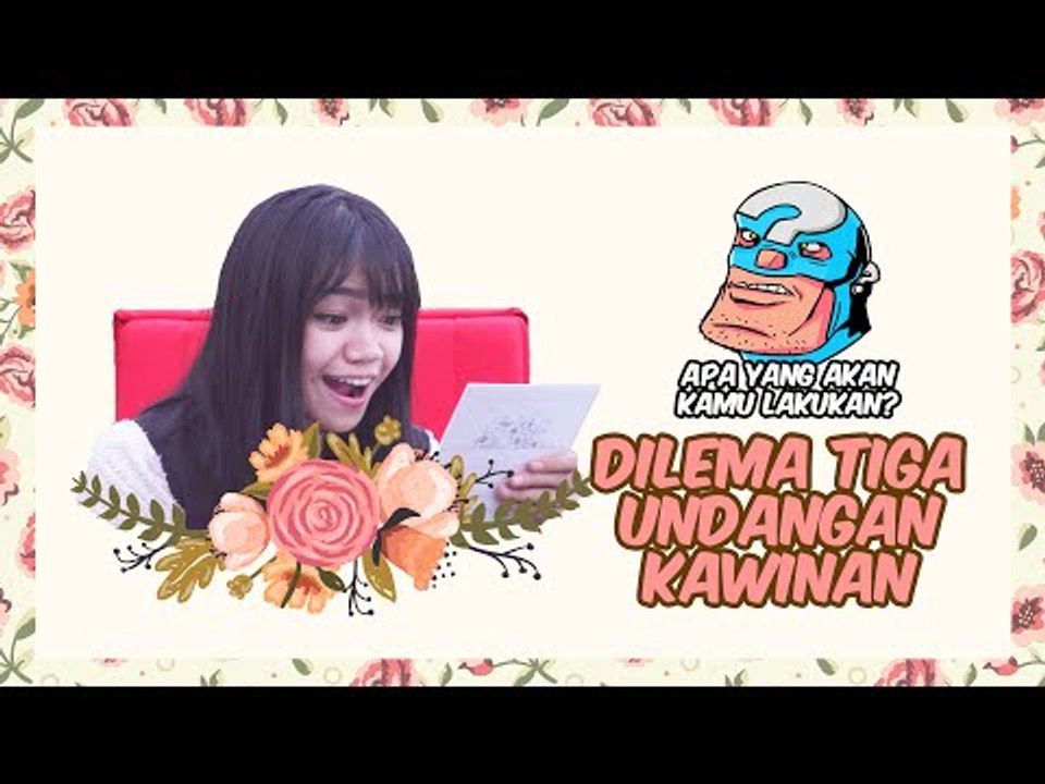 Dilema Tiga Undangan Kawinan - Apa yang Akan Kamu Lakukan? ft. Fathia Izzati