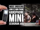 Handphone Mini Seukuran Kelingking? - MBDC Unboxing
