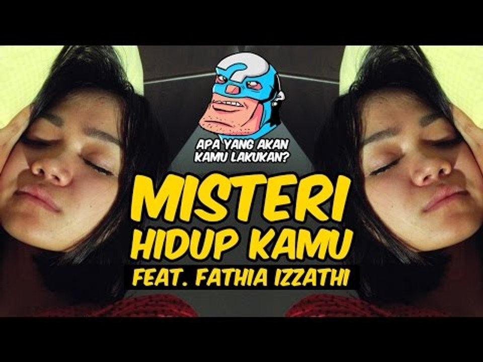 MISTERI HIDUP KAMU - Apa yang Akan Kamu Lakukan? ft. Fathia Izzati
