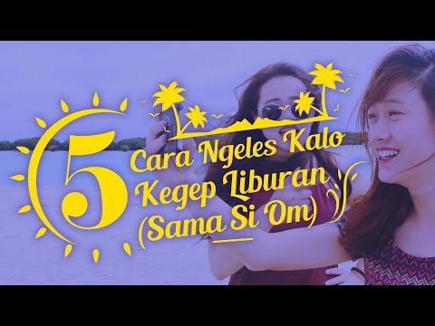 5 Cara Ngeles Kalau Kegep Liburan (Sama Si Om)