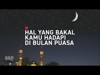 Hal yang Bakal Kamu Hadapi di Bulan Puasa