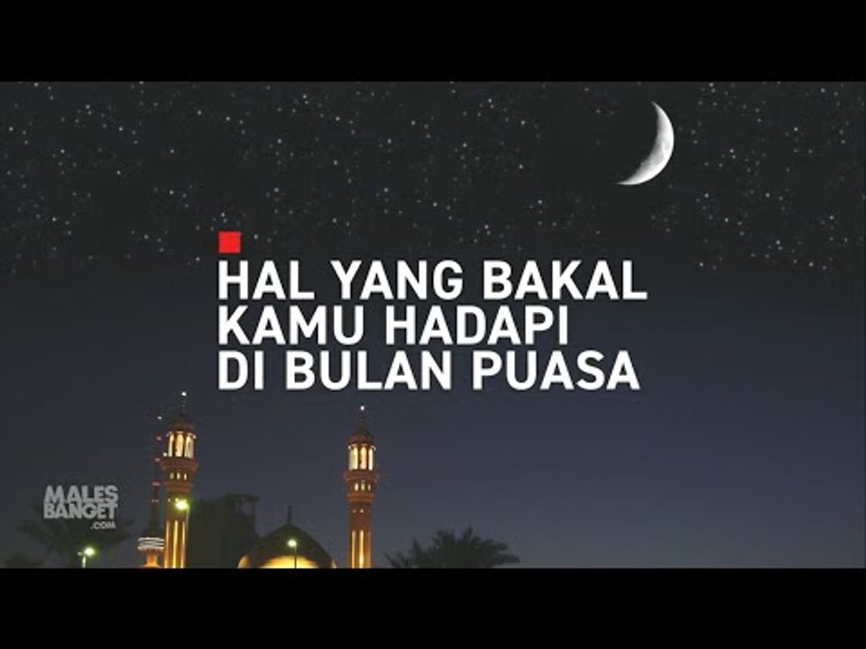 Hal yang Bakal Kamu Hadapi di Bulan Puasa