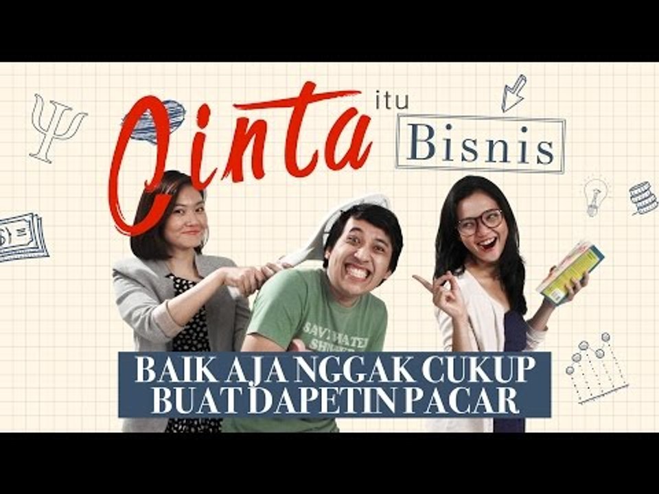 "Baik Aja Nggak Cukup Buat Dapetin Pacar" - Cinta itu Bisnis Ep. 1