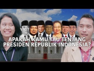 Seberapa Tau Kamu Tentang Presiden Republik Indonesia?