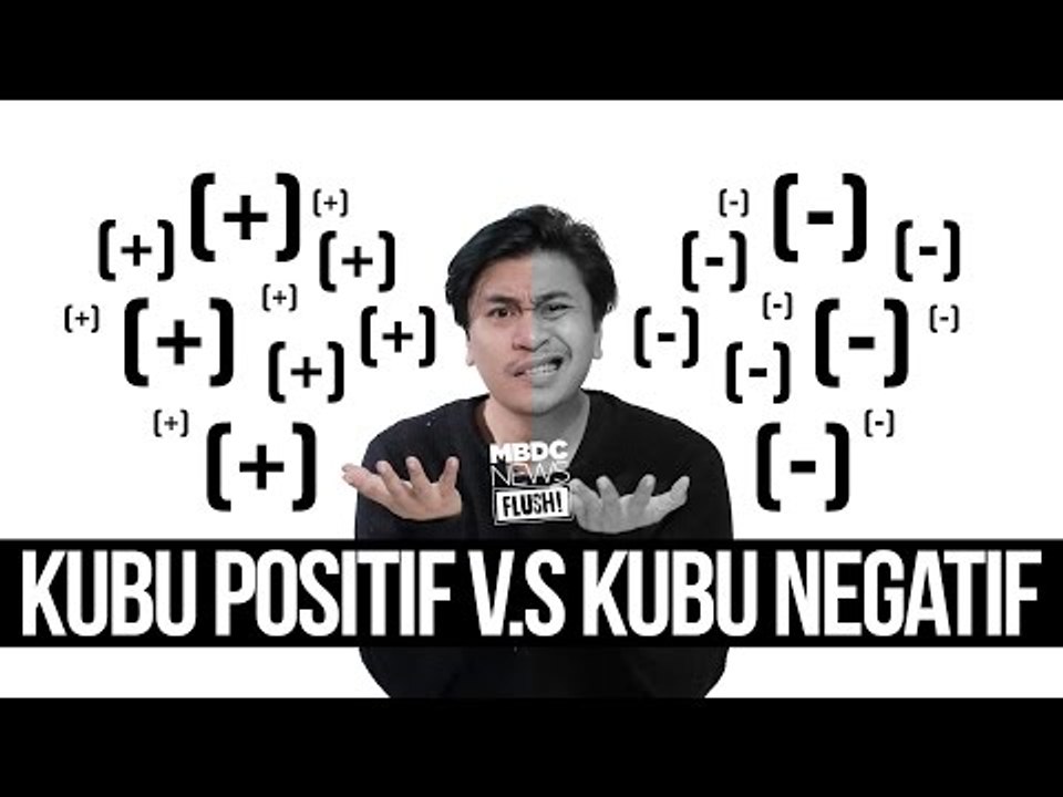 Kubu Positif VS. Kubu Negatif? - MBDC News Flush