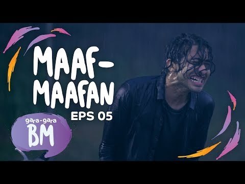 Gara-gara BM - Ep. 5 MAAF-MAAFAN [Presented by AXIS]