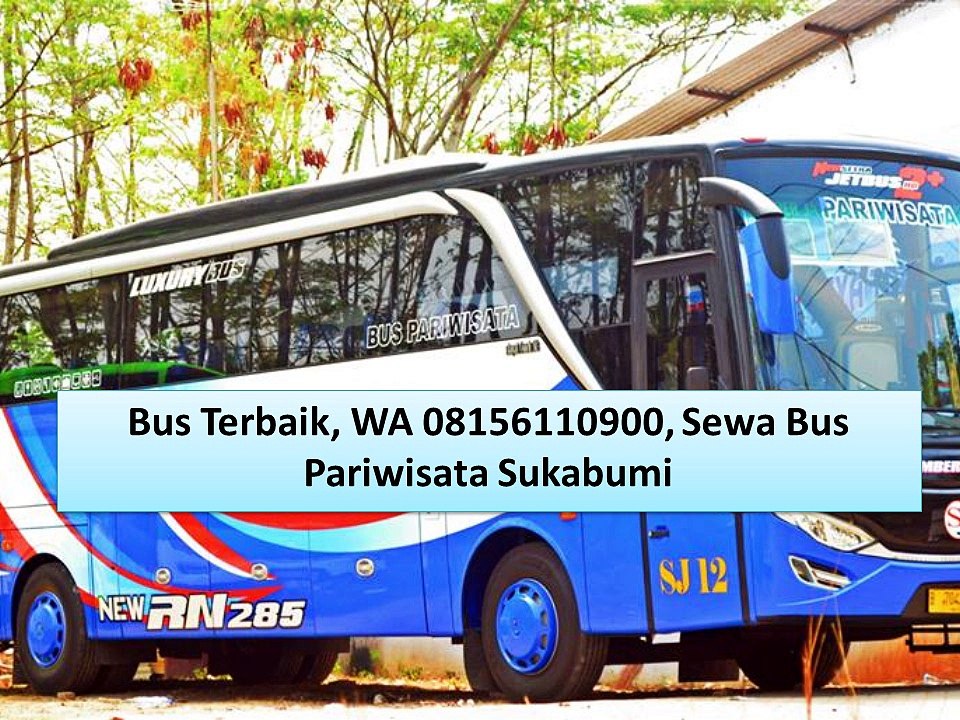 Bus Terbaru, WA 08156110900, Sewa Bus Sukabumi