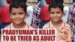 Pradyuman Thakur case : Accused juvenile to be tried as adult says Gurugram court | Oneindia New
