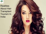 Realities About Hair Transplant Tourism In India