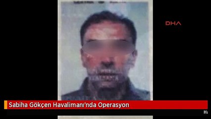 Sabiha Gökçen Havalimanı'nda Operasyon