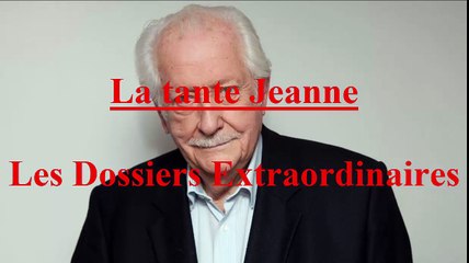 La tante Jeanne EP:30 / Les Dossiers Extraordinaires de Pierre Bellemare