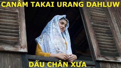 Canâm Takai Urang Dahluw | Dấu Chân Xưa | Putra Campa ft. Hasanah