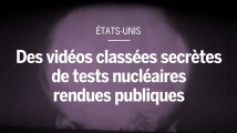 Des dizaines de vidéos de tests nucléaires classées secret-défense ont été rendues publiques