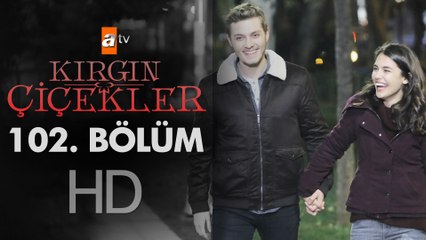 Kırgın Çiçekler 102. Bölüm