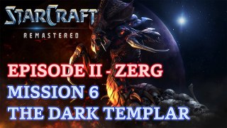 Starcraft: Remastered - Episode II - Zerg - Mission 6: The Dark Templar B [4K 60fps]